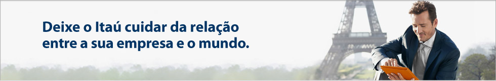 Fotografia de homem com um tablet na mão, ao fundo a paisagem da Torre Eiffel com a frase: Deixe o Itaú cuidar da relação entre a sua empresa e o mundo.
